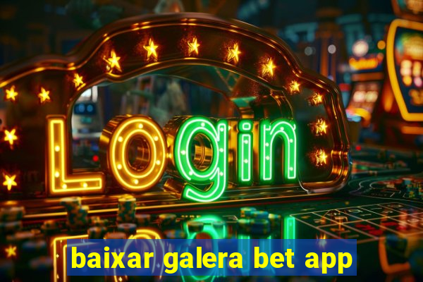 baixar galera bet app